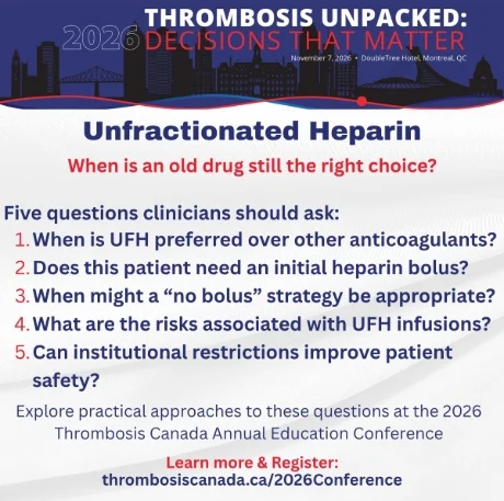 Why Unfractionated Heparin Still Matters in Modern Anticoagulation - Thrombosis Canada 1 Why Unfractionated Heparin Still Matters in Modern Anticoagulation - Thrombosis Canada