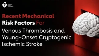 Recent Mechanical Risk Factors and Young-Onset Cryptogenic Ischemic Stroke - American Heart Association International