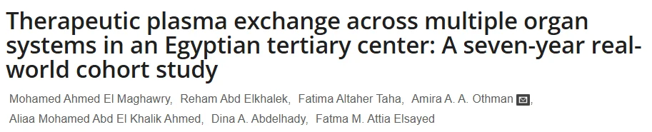 Fatma M. Attia: Expanding the Evidence Base for Therapeutic Plasma Exchange Across Multiple Indications 1 Fatma M. Attia: Expanding the Evidence Base for Therapeutic Plasma Exchange Across Multiple Indications