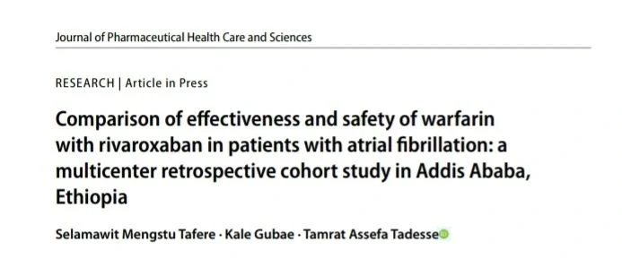 Kale Gubae: Comparing the Effectiveness and Safety of Warfarin and Rivaroxaban in Atrial Fibrillation