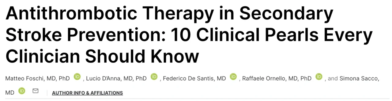 Matteo Foschi: Antithrombotic Therapy in Secondary Stroke Prevention 10 Clinical Pearls Every Clinician Should Know 1 Matteo Foschi: Antithrombotic Therapy in Secondary Stroke Prevention 10 Clinical Pearls Every Clinician Should Know